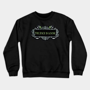 The Juice Is Loose Crewneck Sweatshirt